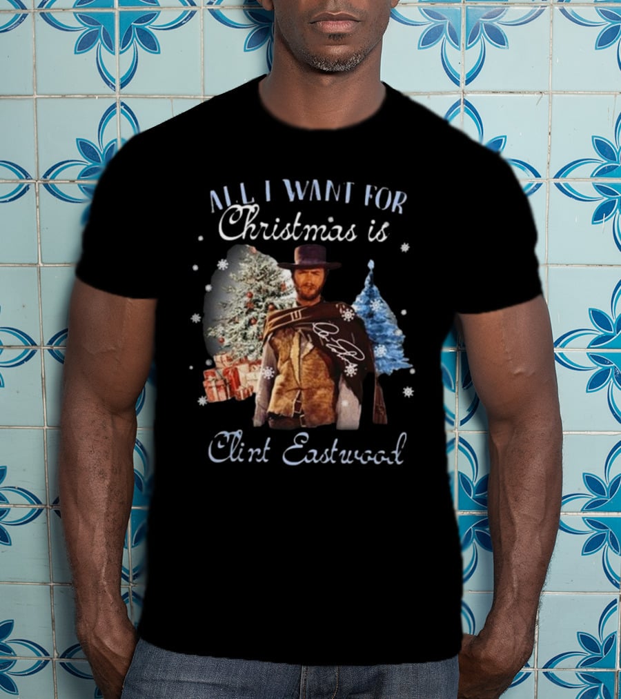All I Want For Christmas Is Clint Eastwood With Signature And Festive Background T-Shirt