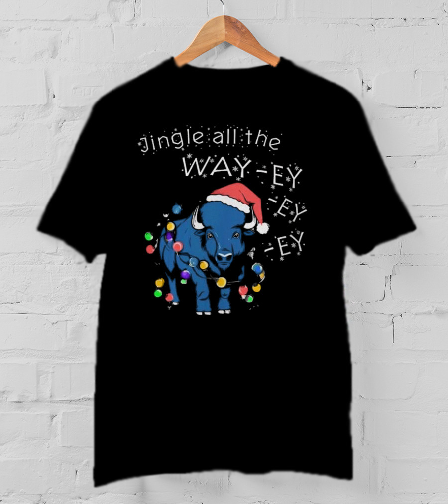 Buffalo Bills Christmas Jingle All The Way-ey-ey-ey Holiday T-Shirt