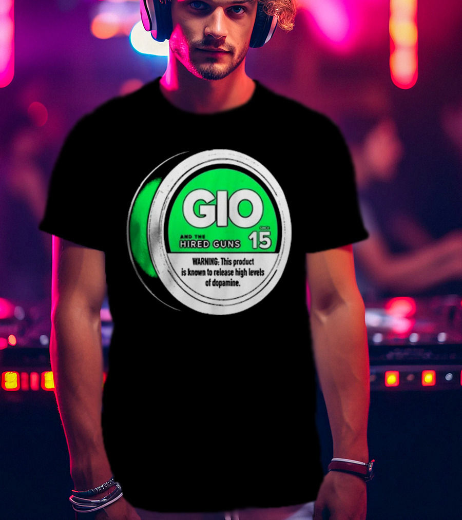 GIO And The Hired Guns Lip Pillow Puck 15 Upper Deckies Warning Release High Levels Of Dopamine T-Shirt