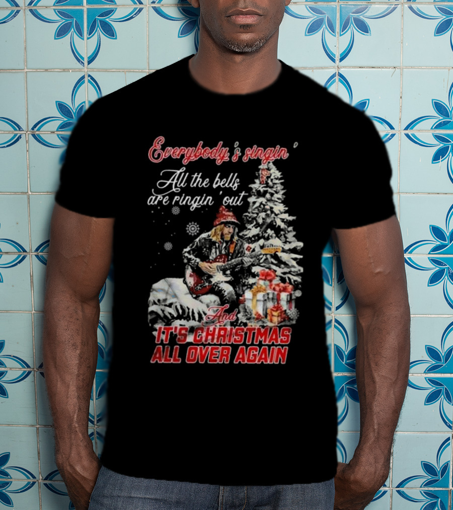 Everybody's Singin' All The Bells Are Ringin' Out It's Christmas All Over Again Tom Petty T-Shirt