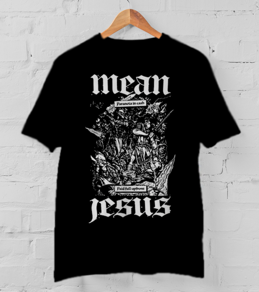 Mean Jesus Paranoia In Cash Paid Full Upfront Newage Records T-Shirt