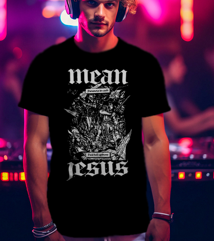 Mean Jesus Paranoia In Cash Paid Full Upfront Newage Records T-Shirt