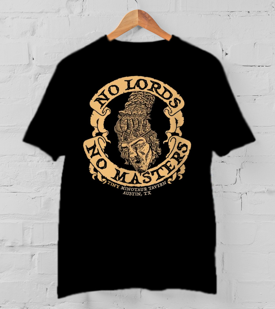 No Lords No Masters Tiny Minotaur Tavern Austin TX T-Shirt