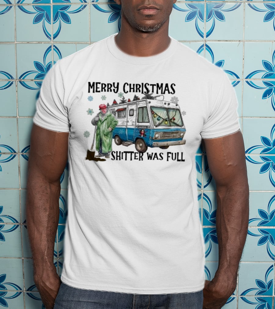 Merry Christmas Shitter Was Full RV Scene T-Shirt