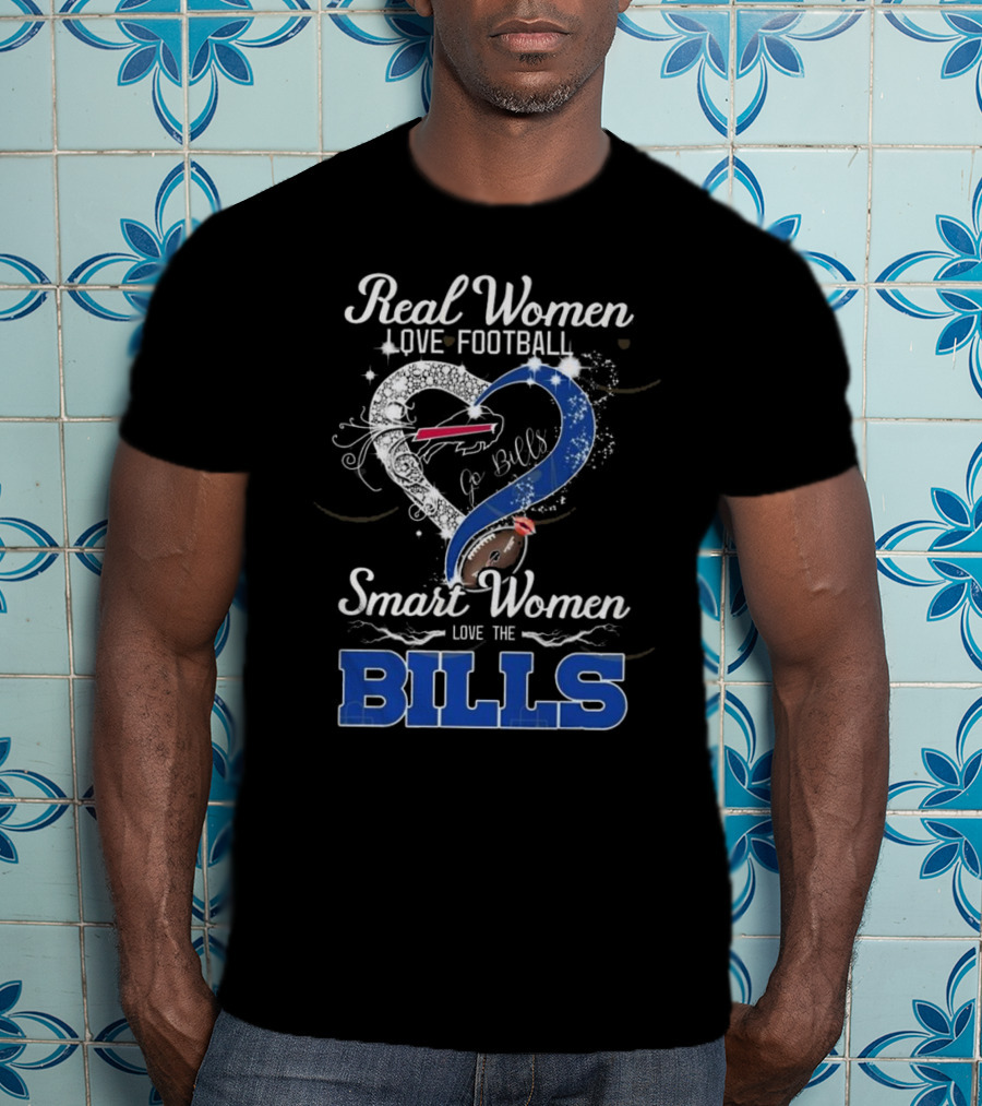Real Women Love Football Smart Women Love The Bills Go Bills T-Shirt