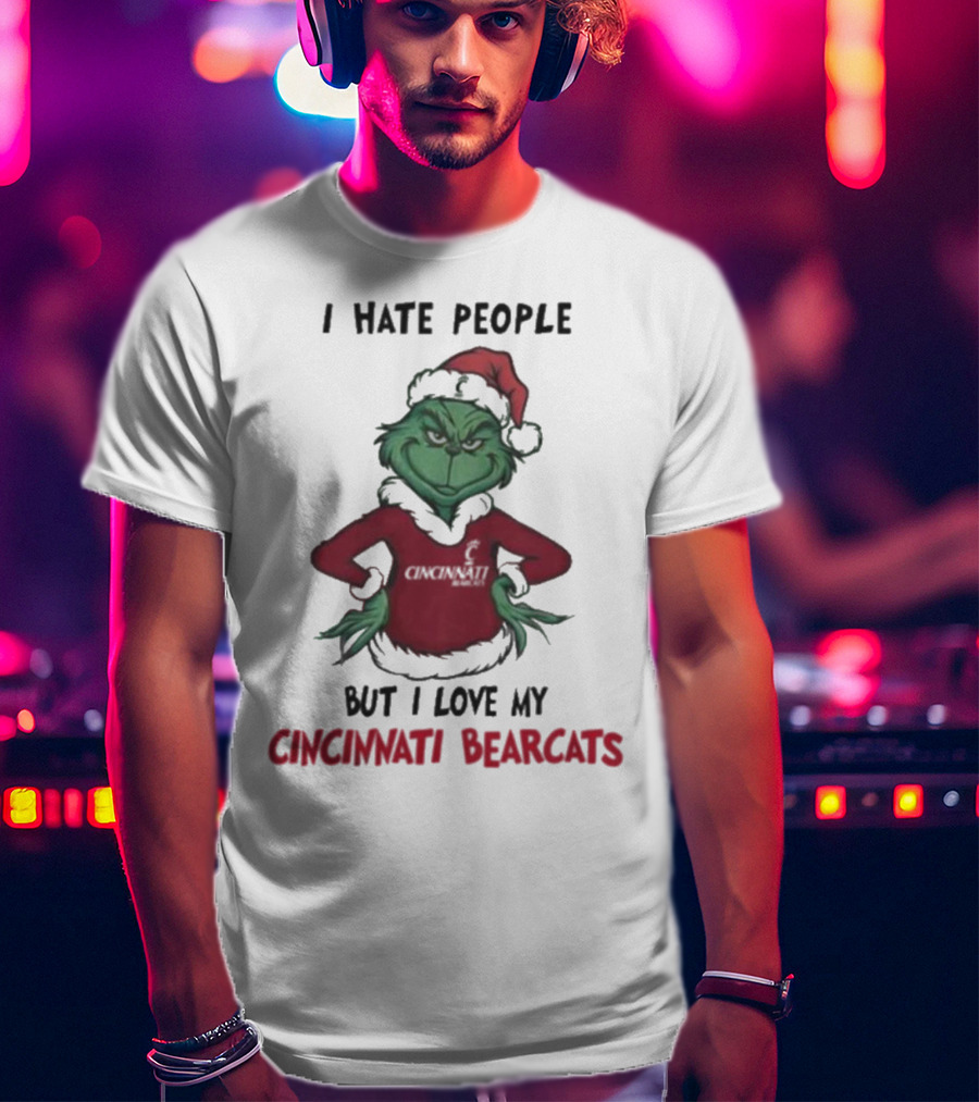 Grinch Christmas I Hate People But Love My Cincinnati Bearcats T-Shirt