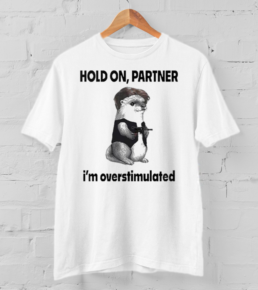 Hold On Partner I'm Overstimulated Connor Griffin Prairie Dog With Gun T-Shirt