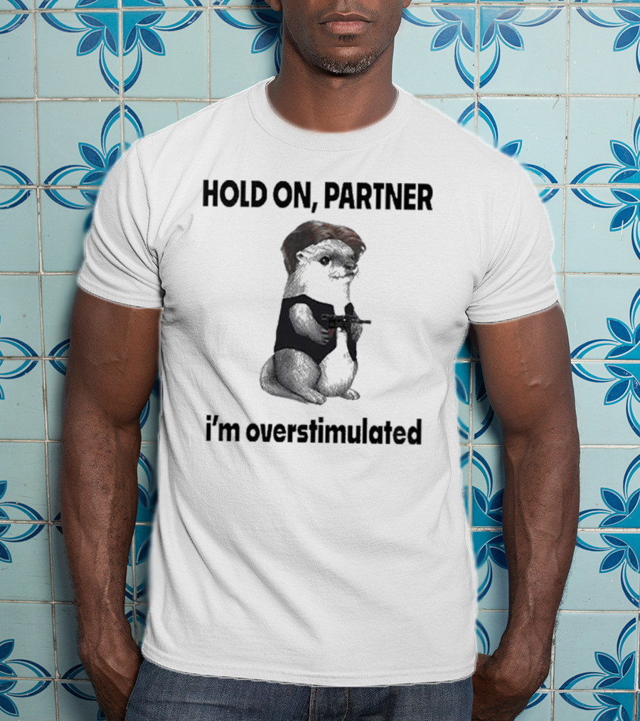 Hold On Partner I'm Overstimulated Connor Griffin Prairie Dog With Gun T-Shirt