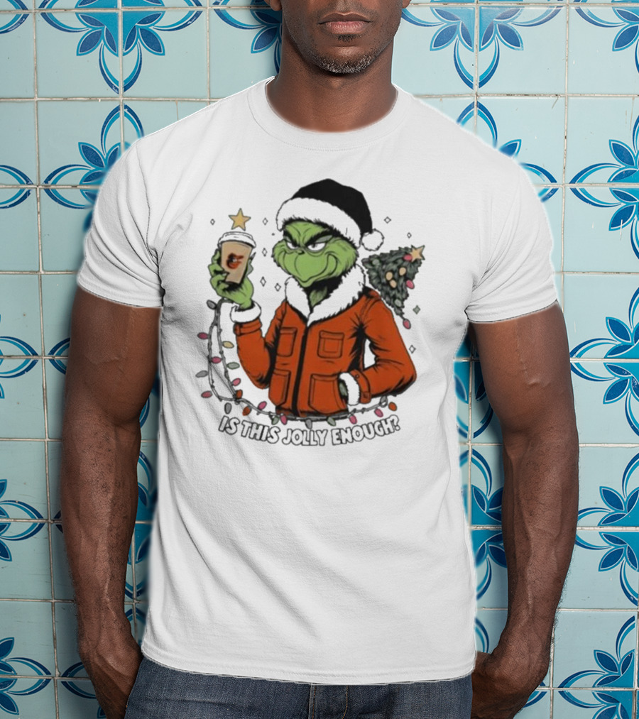 Baltimore Orioles Grinch Santa Is This Jolly Enough Merry Christmas T-Shirt