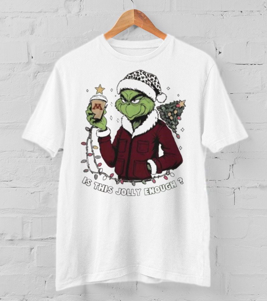 Minnesota Golden Gophers Grinch Is This Jolly Enough Merry Christmas T-Shirt