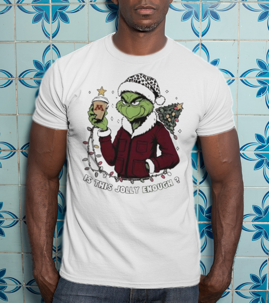 Minnesota Golden Gophers Grinch Is This Jolly Enough Merry Christmas T-Shirt