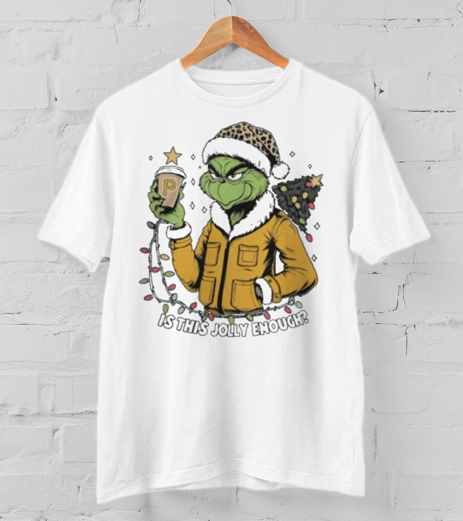 Pittsburgh Pirates Grinch Christmas Is This Jolly Enough Holiday T-Shirt