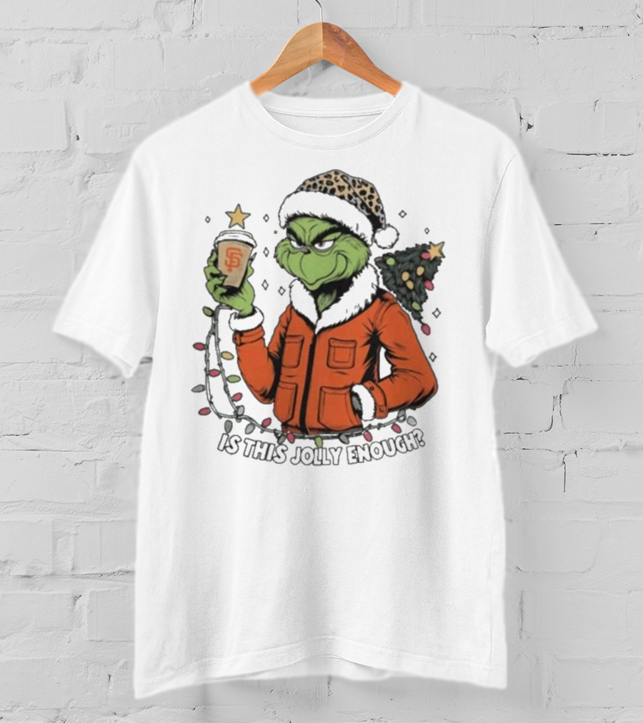 San Francisco Giants Grinch Is This Jolly Enough Merry Christmas T-Shirt