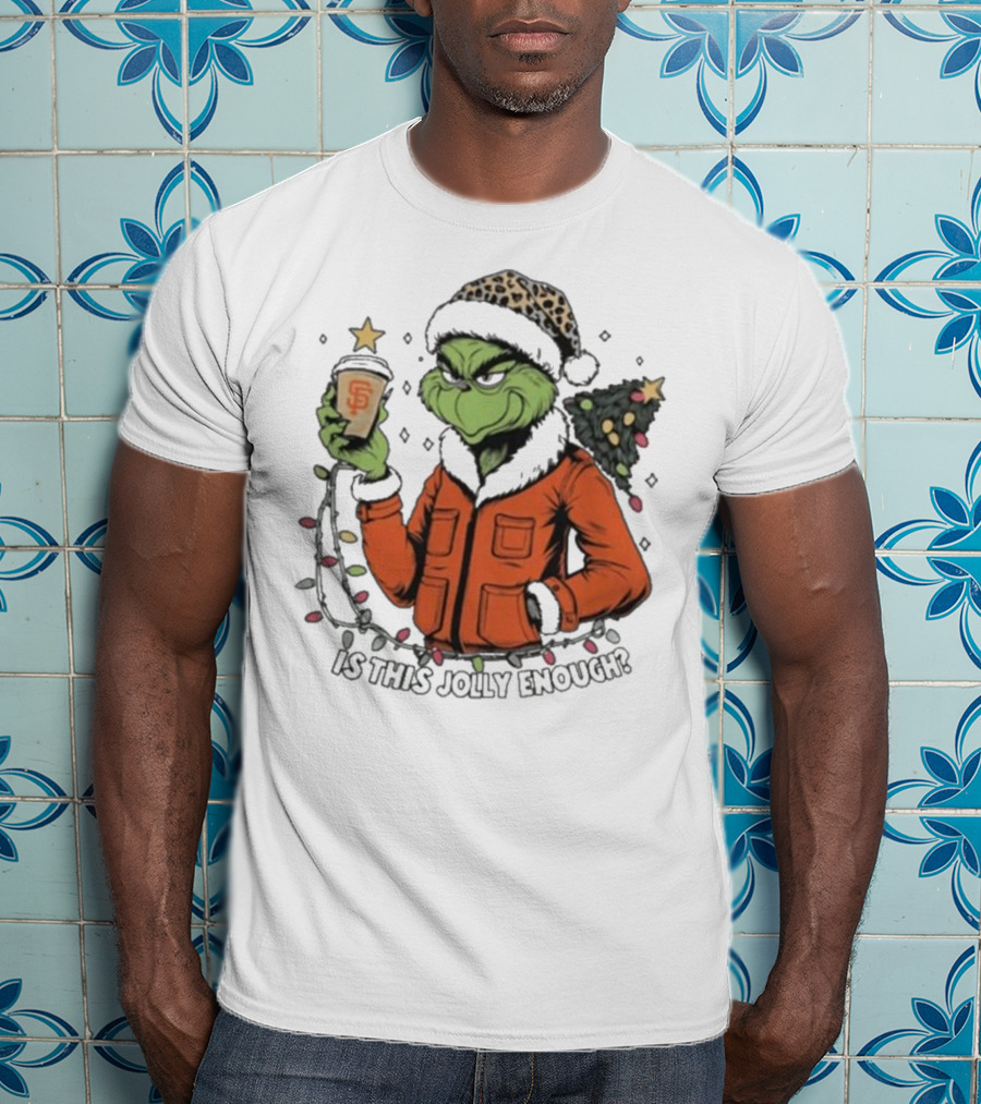 San Francisco Giants Grinch Is This Jolly Enough Merry Christmas T-Shirt