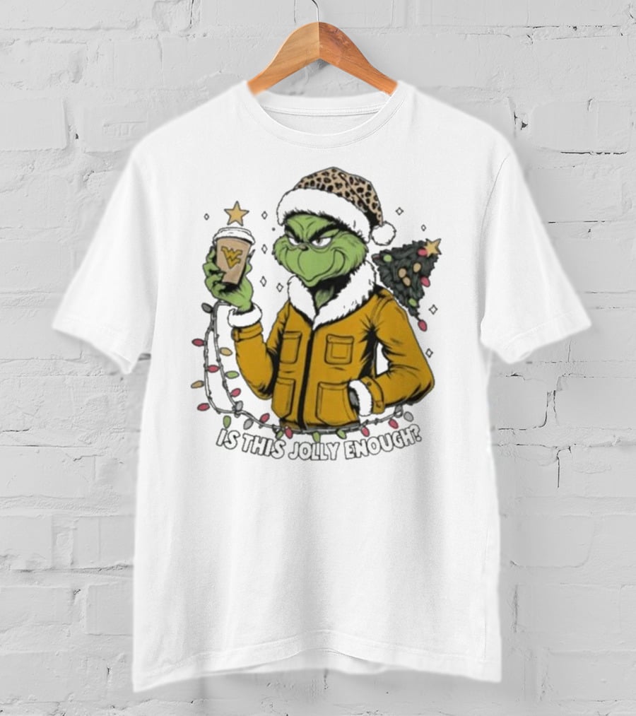 West Virginia Mountaineers Grinch Christmas Is This Jolly Enough T-Shirt