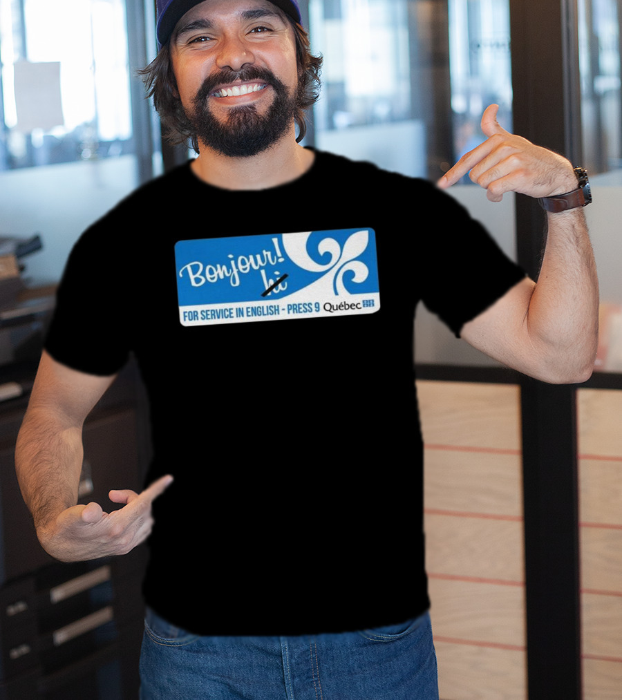 Bonjour Hi For Service In English Press 9 Quebec Fleur-de-lis T-Shirt