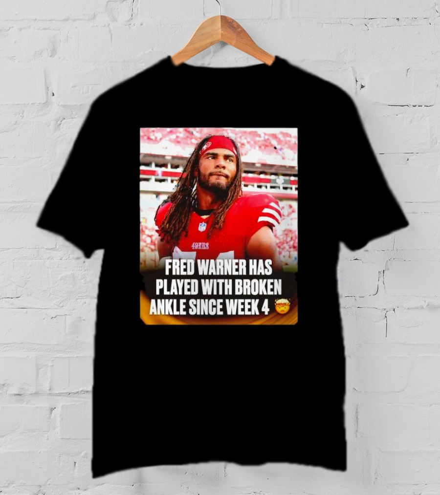 Fred Warner Played With Broken Ankle Since Week 4 Football Perseverance 49ers T-Shirt