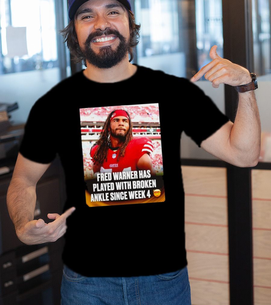 Fred Warner Played With Broken Ankle Since Week 4 Football Perseverance 49ers T-Shirt
