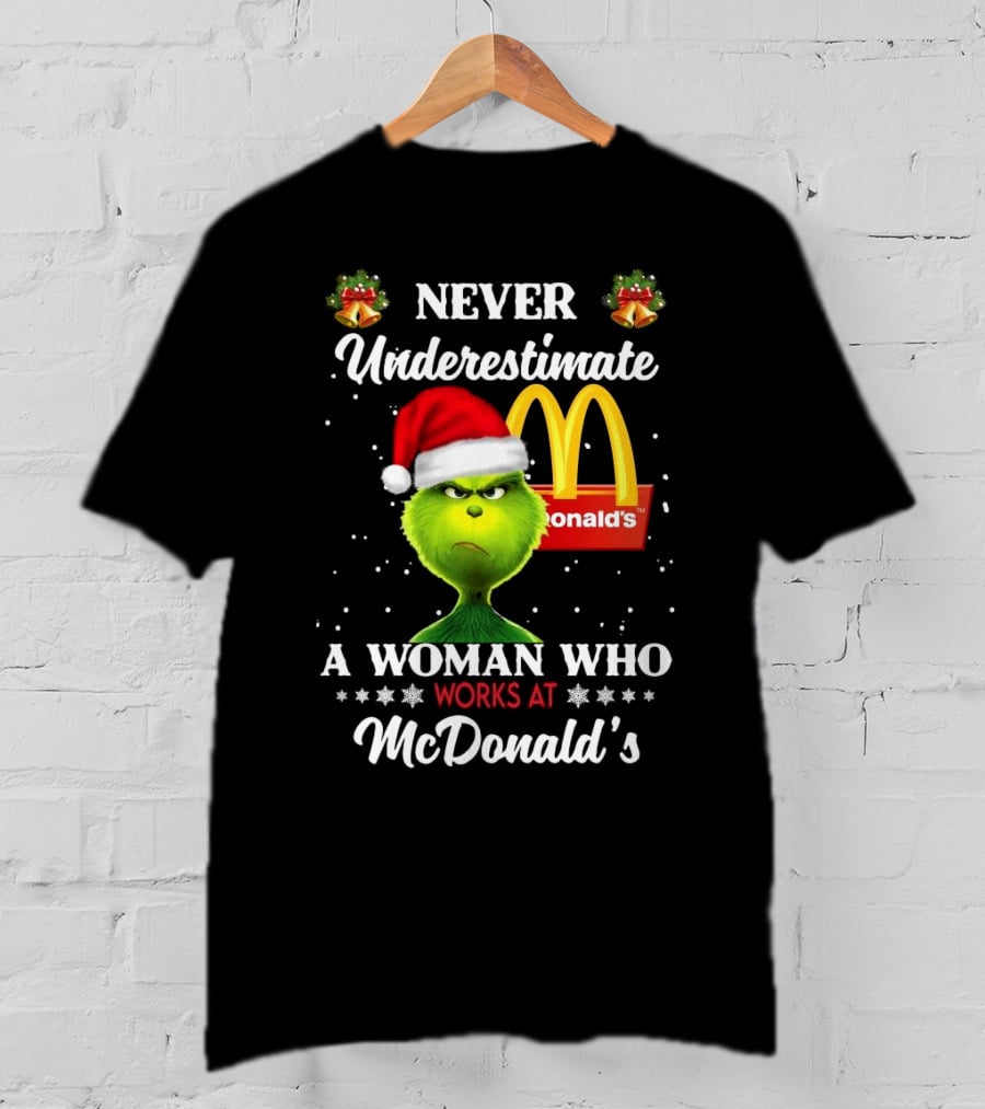 Never Underestimate A Woman Who Works At McDonald's Santa Grinch Christmas T-Shirt