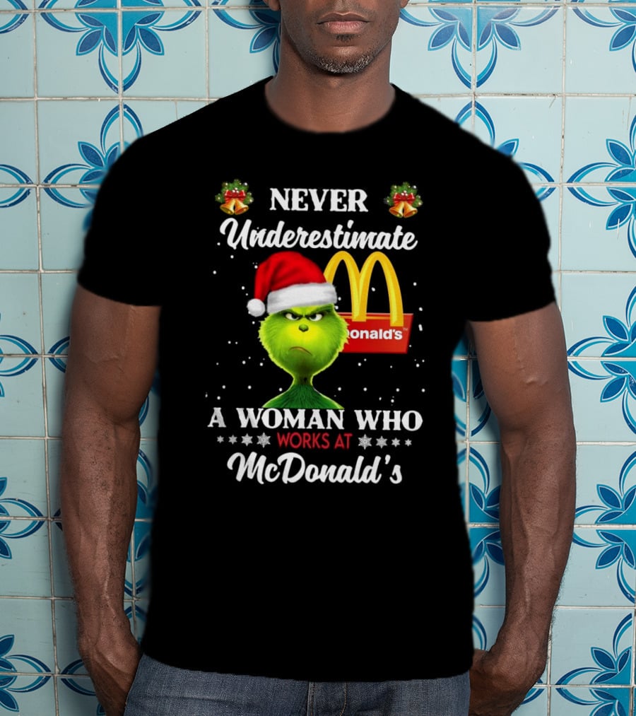 Never Underestimate A Woman Who Works At McDonald's Santa Grinch Christmas T-Shirt