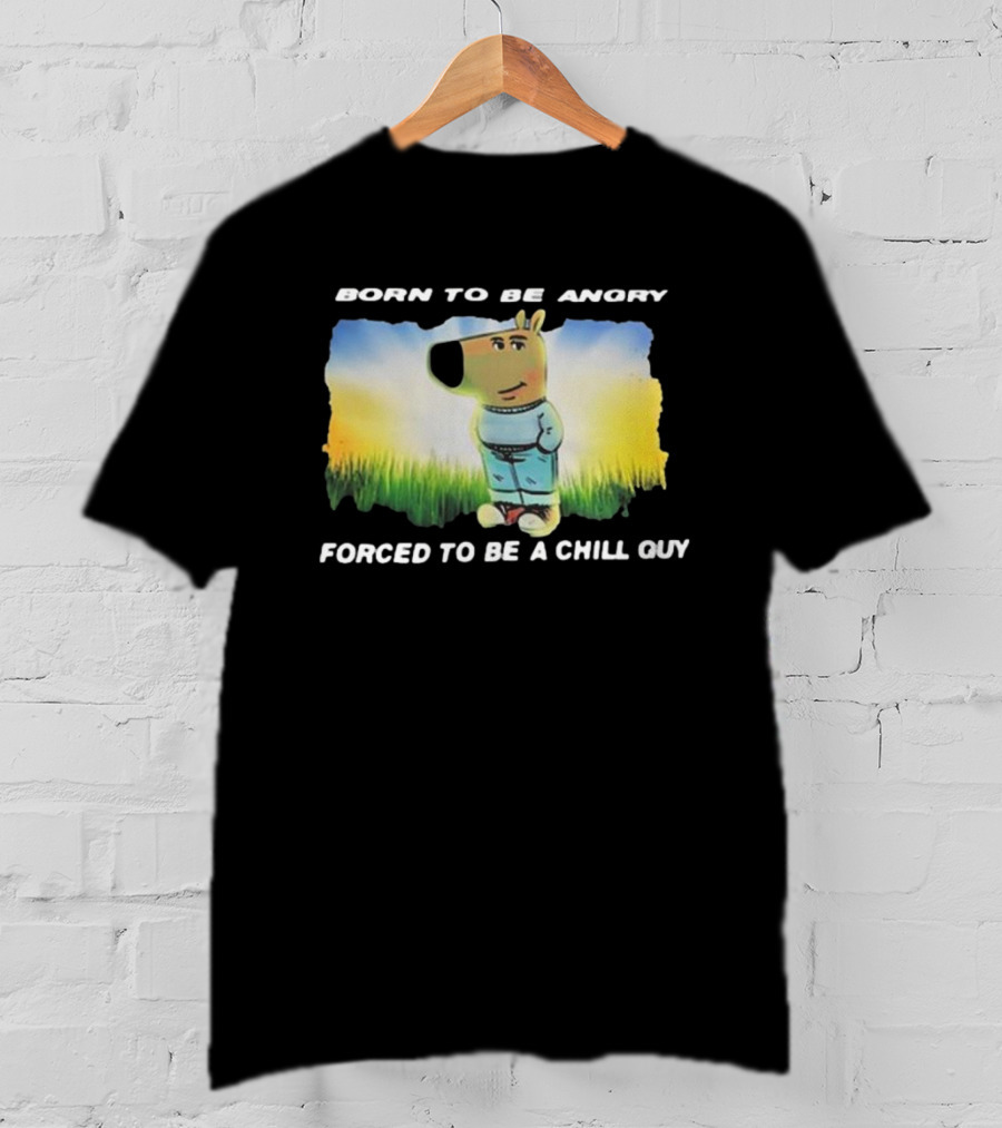 Born To Be Angry Forced To Be A Chill Guy Cartoon Dog In Green Field T-Shirt