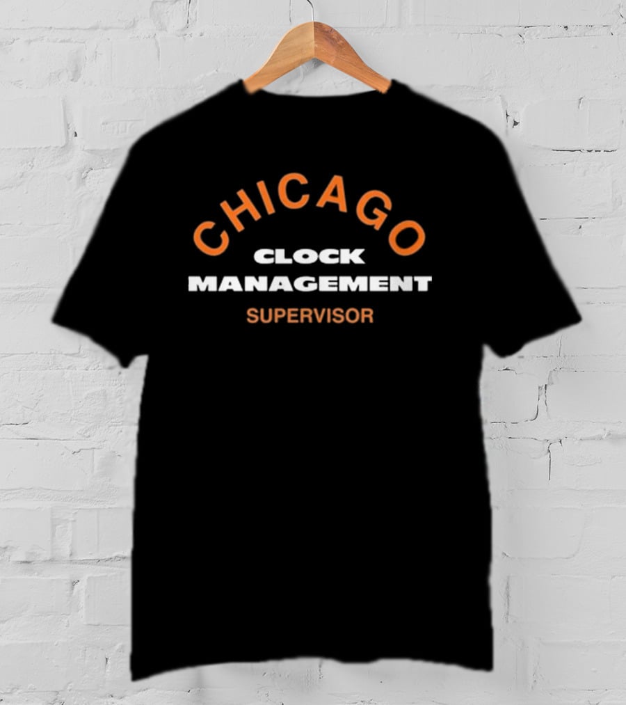 Chicago Clock Management Supervisor T-Shirt