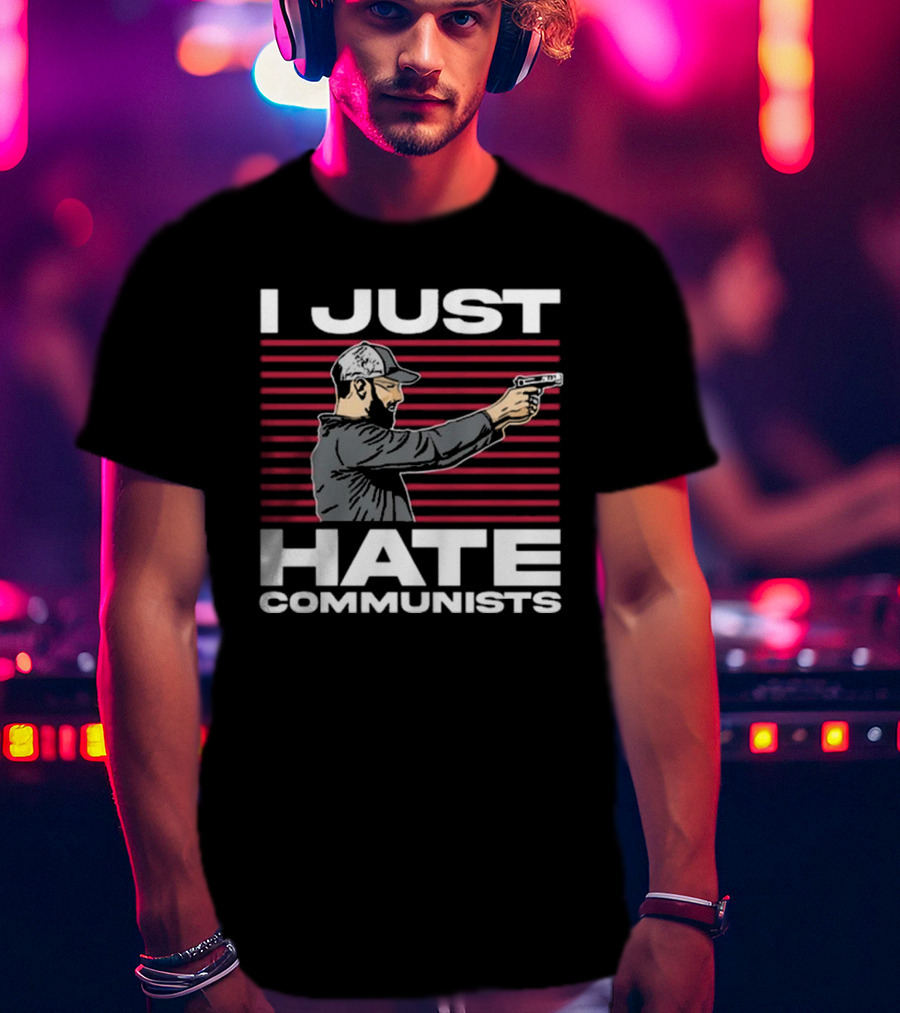 I Just Hate Communists Gunman With Stripes T-Shirt