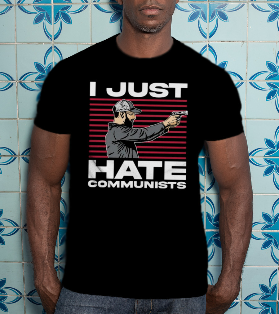 I Just Hate Communists Gunman With Stripes T-Shirt