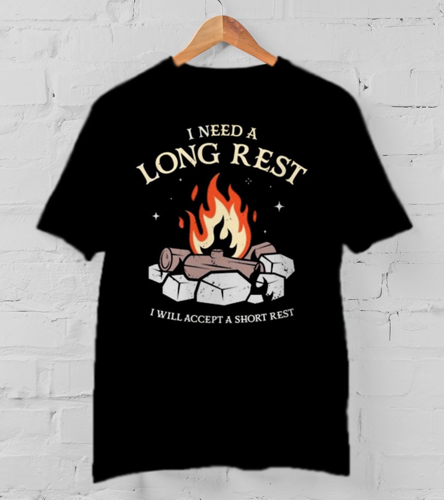 I Need A Long Rest Campfire Accept A Short Rest T-Shirt