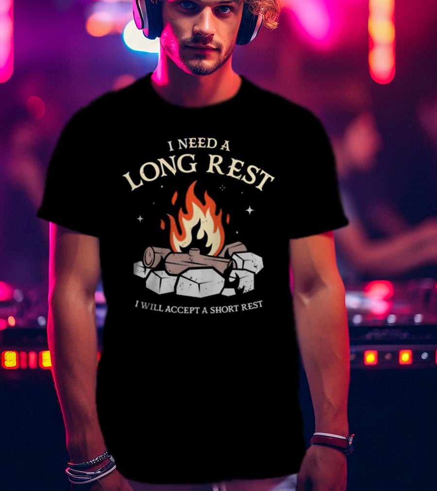I Need A Long Rest Campfire Accept A Short Rest T-Shirt