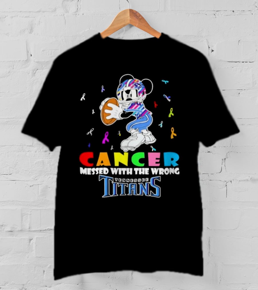 Cancer Messed With The Wrong Mickey Tennessee Titans T-Shirt