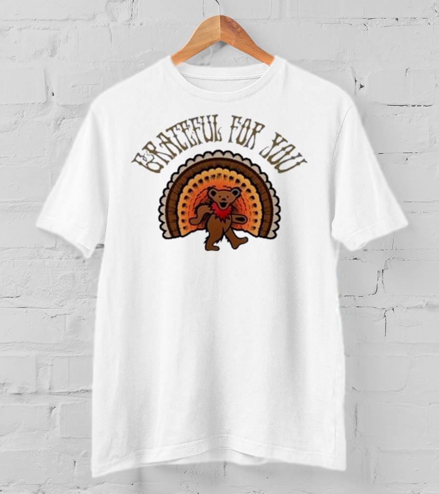 Grateful For You Dancing Bear Turkey Fan T-Shirt
