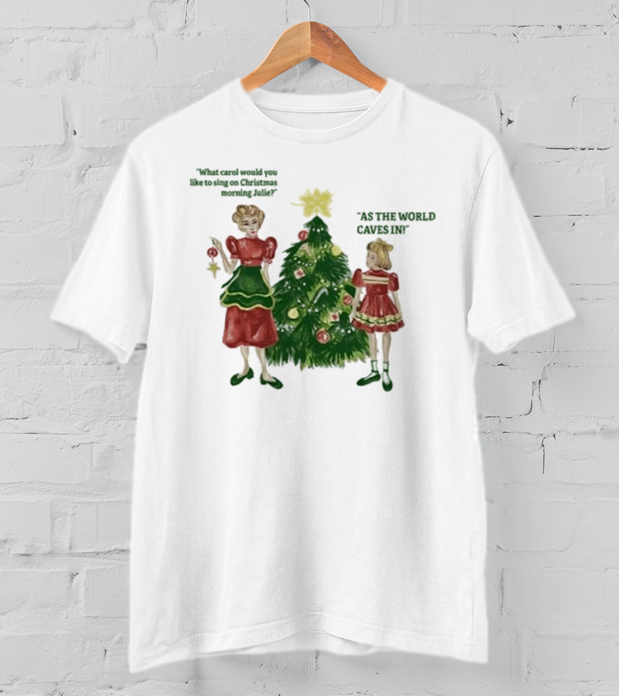 Matt Maltese As The World Caves In Holiday Christmas Carol Julie T-Shirt