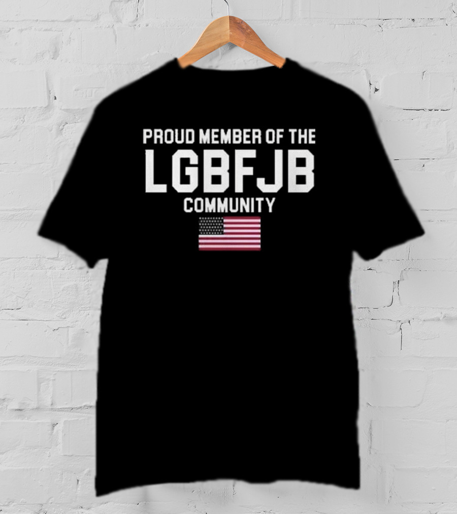 Proud Member Of The LGBFJB Community American Flag T-Shirt