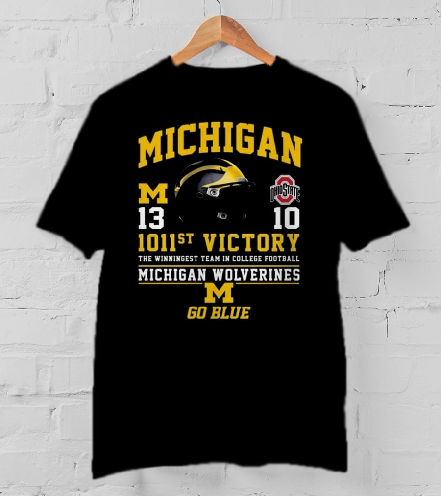 Michigan Wolverines 13 Ohio State 10 1011st Victory The Winningest Team In College Football Go Blue Helmet T-Shirt