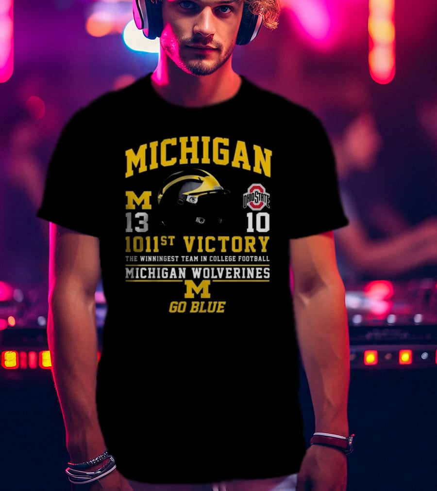 Michigan Wolverines 13 Ohio State 10 1011st Victory The Winningest Team In College Football Go Blue Helmet T-Shirt