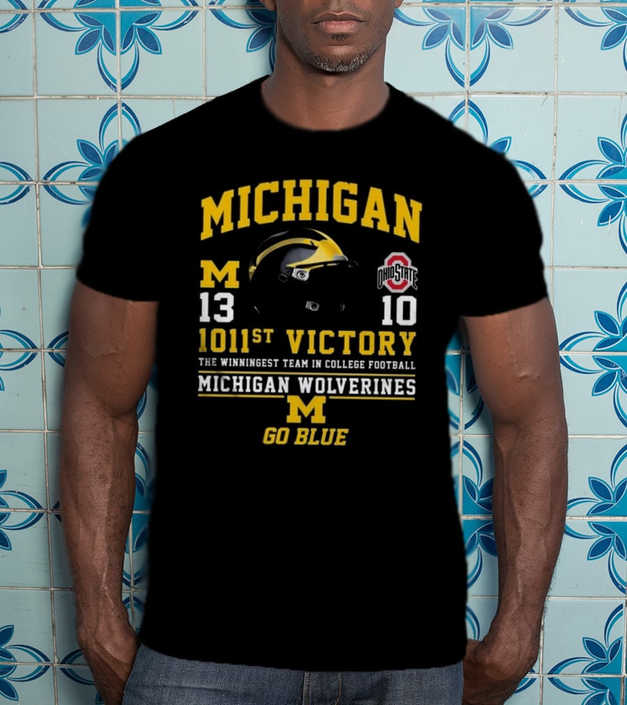 Michigan Wolverines 13 Ohio State 10 1011st Victory The Winningest Team In College Football Go Blue Helmet T-Shirt
