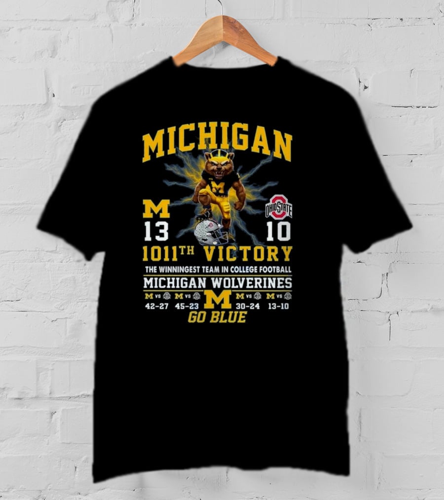 Michigan Wolverines 1011th Victory Over Ohio State The Winningest Team In College Football Go Blue T-Shirt