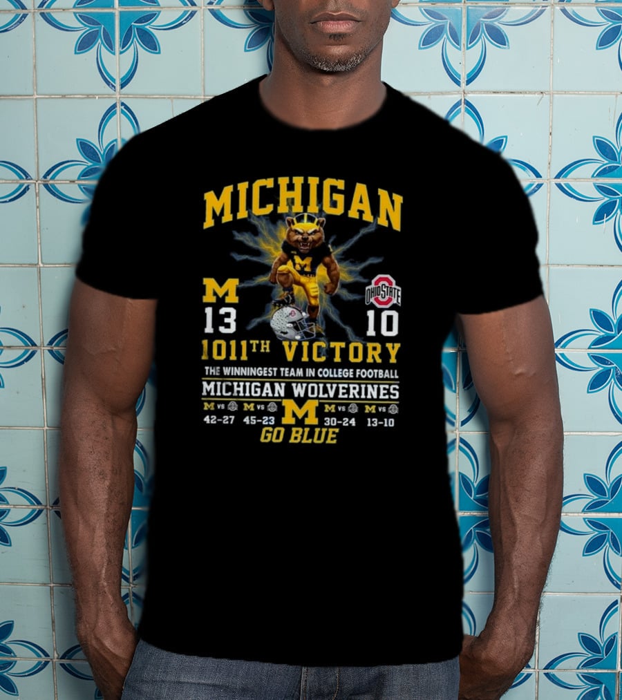 Michigan Wolverines 1011th Victory Over Ohio State The Winningest Team In College Football Go Blue T-Shirt