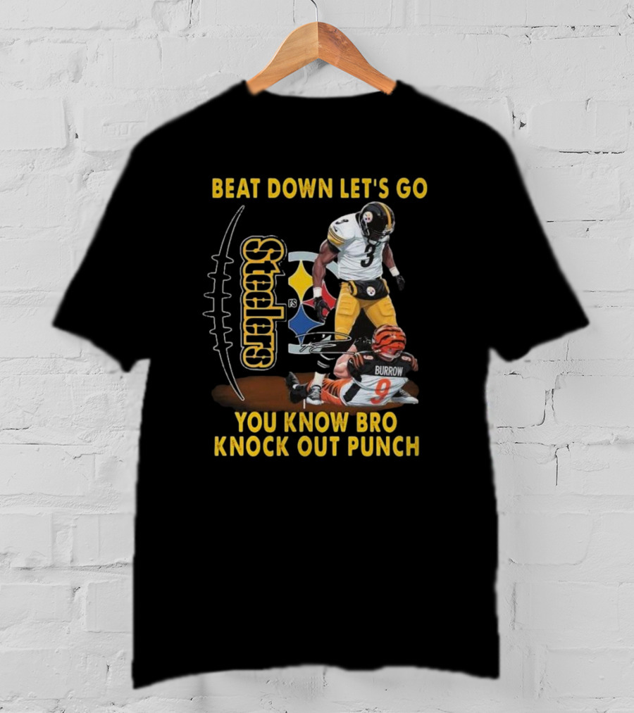Pittsburgh Steelers Beat Down Let's Go You Know Bro Knock Out Punch Burrow T-Shirt