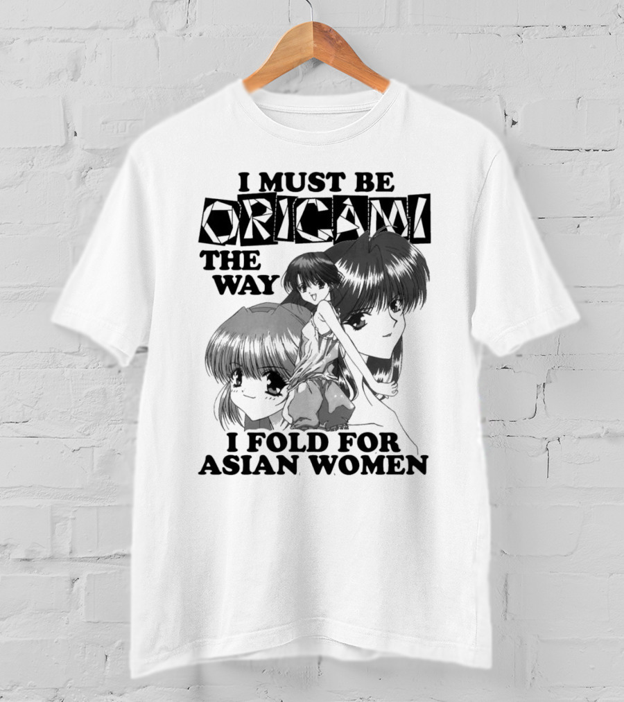I Must Be Origami The Way I Fold For Asian Women Anime T-Shirt