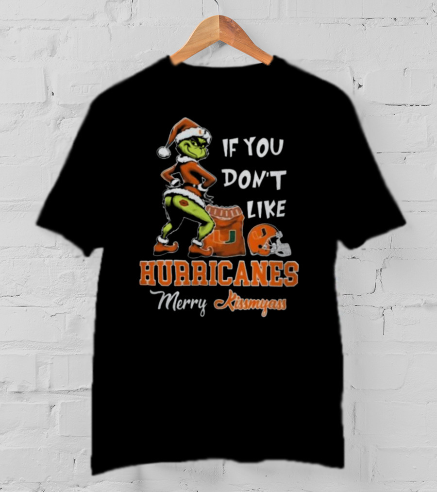 Grinch Santa If You Don't Like Hurricanes Merry Kissmyass T-Shirt