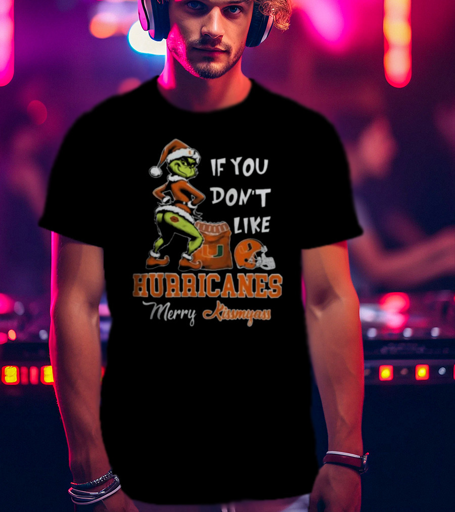Grinch Santa If You Don't Like Hurricanes Merry Kissmyass T-Shirt