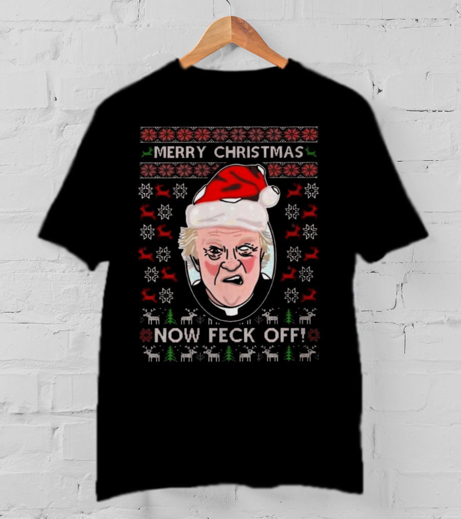Father Jack Now Feck Off Merry Christmas Ugly Sweater T-Shirt