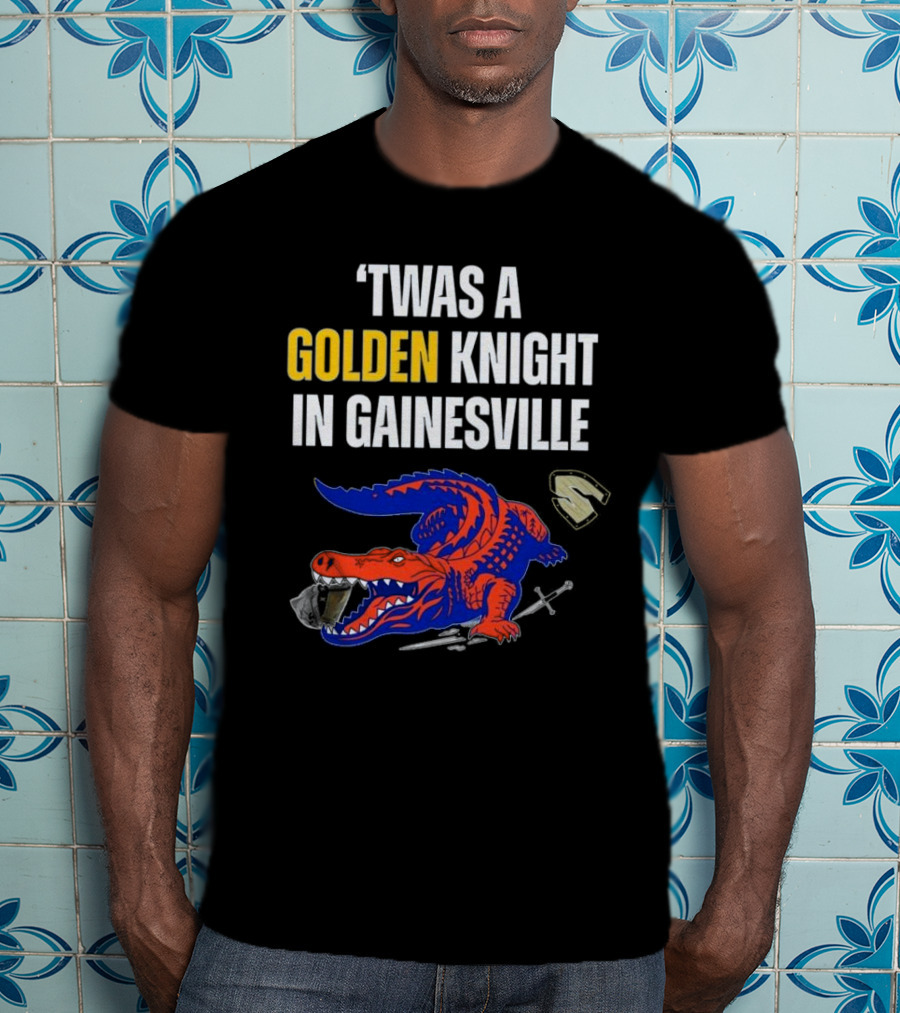 Twas A Golden Knight In Gainesville Florida Beats UCF Victory T-Shirt