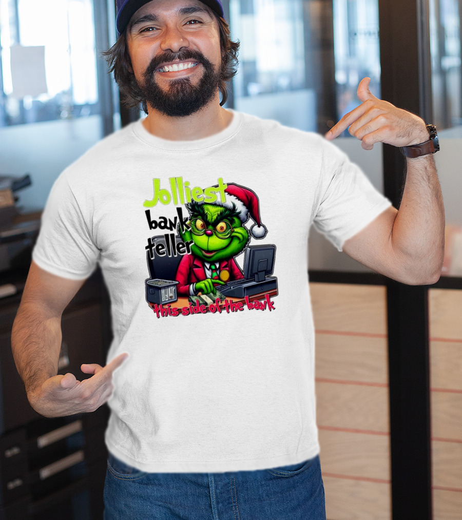 Jolliest Bank Teller Grinch This Side Of The Bank Merry Christmas T-Shirt