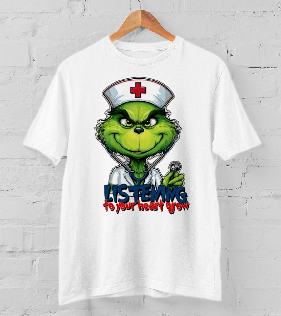 Listening To Your Heart Grow Merry Christmas Grinch Nurse Stethoscope T-Shirt