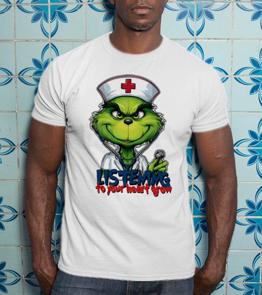 Listening To Your Heart Grow Merry Christmas Grinch Nurse Stethoscope T-Shirt