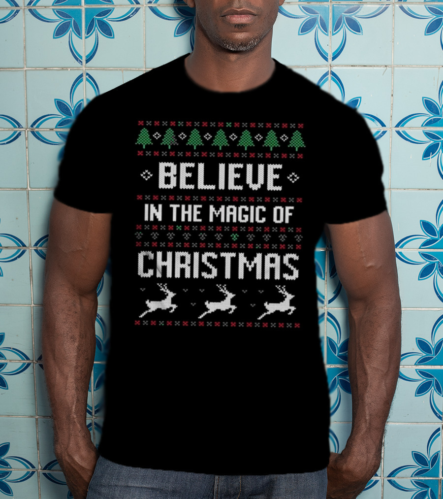 Believe In The Magic Of Christmas Ugly Christmas Sweater With Trees And Reindeer T-Shirt