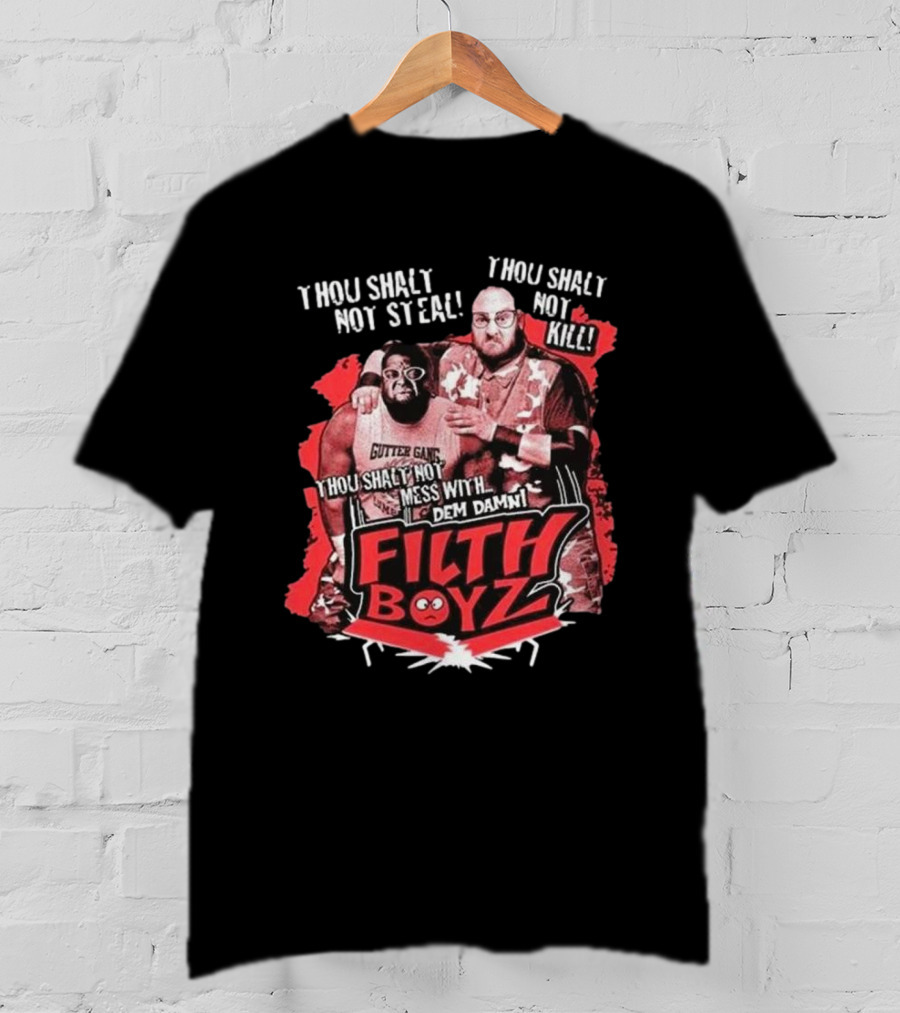 Thou Shalt Not Steal Or Kill Filth Boyz Gutter Gang Dem Damn Filthy Boyz T-Shirt
